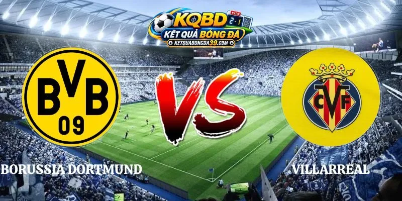 Soi Kèo Borussia Dortmund vs Villarreal 02h00 09/09 C1