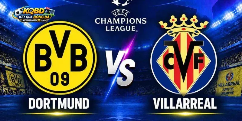 Thực tế phong độ của Borussia Dortmund vs Villarreal trước giờ bóng lăn