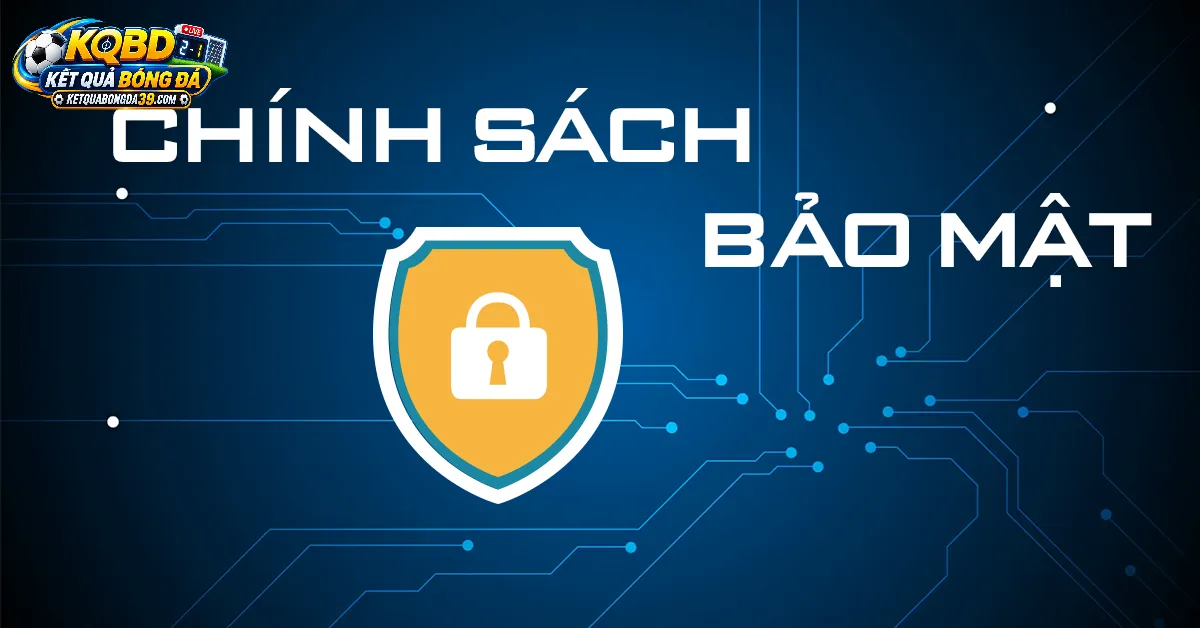 Tầm Quan Trọng Của Chính Sách Bảo Mật Trong Nền Tảng Bóng Đá
