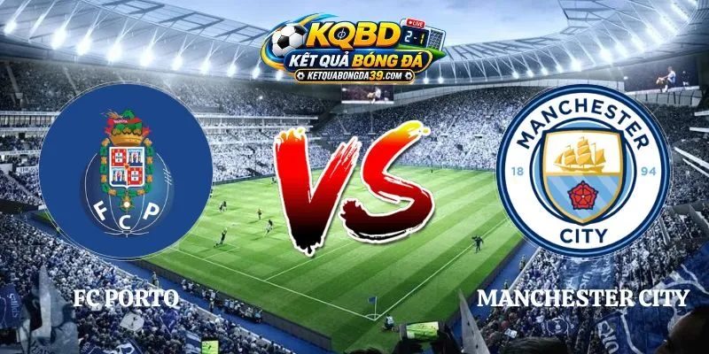Nhận Định FC Porto vs Manchester City 02h00 09/09 C1