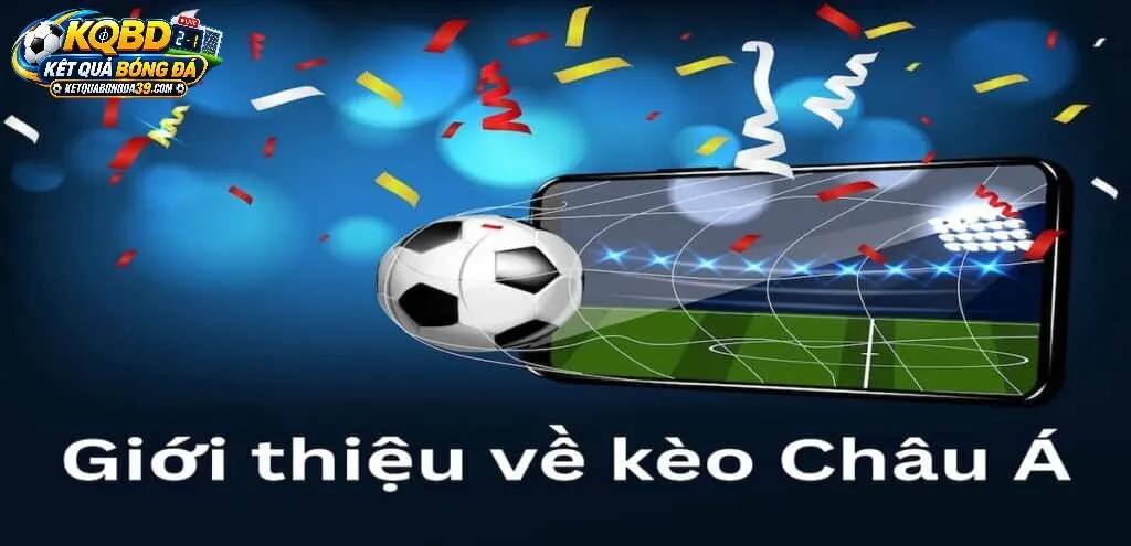 Kèo Châu Á Trong Kết Quả Bóng Đá Là Gì?