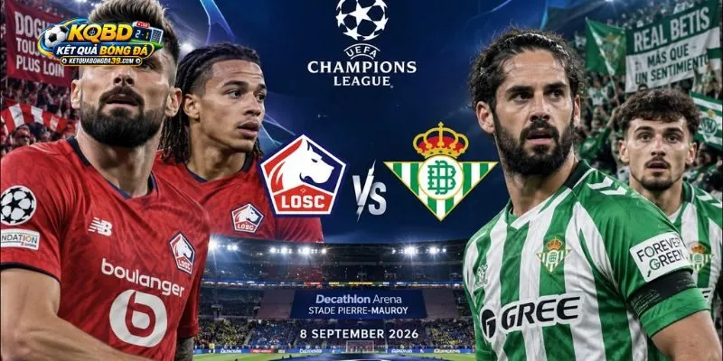 Thực tế phong độ của Lille vs Real Betis trước giờ bóng lăn