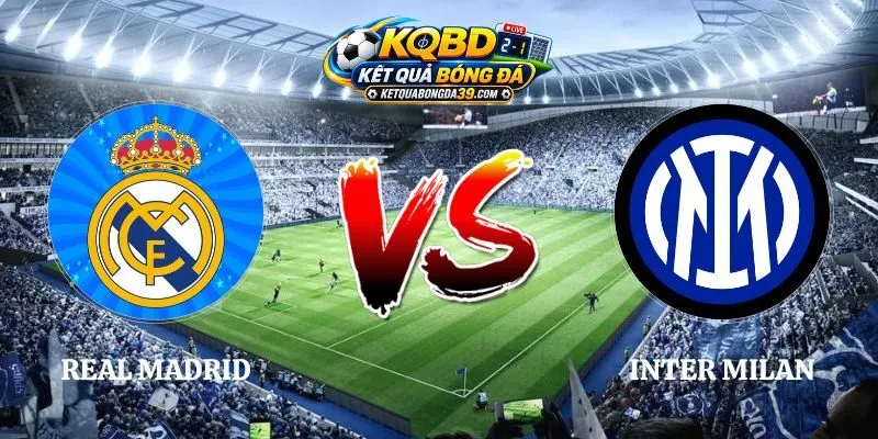 Soi Kèo Real Madrid vs Inter Milan 02h00 09/09 Champions League