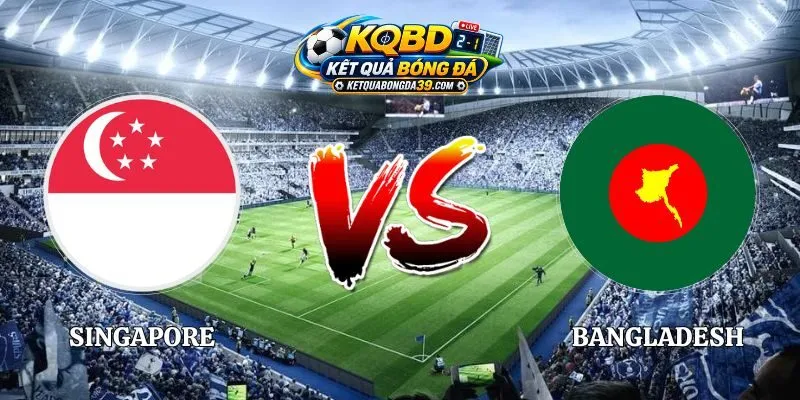 Soi Kèo Singapore vs Bangladesh 15h00 28/09 FIFA ASEAN Cup